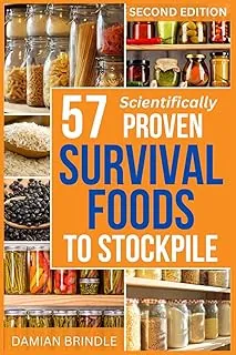 57 Scientifically-Proven Survival Foods to Stockpile: How to Maximize Your Health With Everyday Shelf-Stable Grocery Store Foods, Bulk Foods, And Superfoods (The Survival Collection)